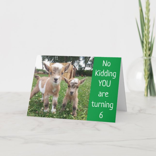 **YOU ARE TURNING 6** NO KIDDING! BIRTHDAY CARD (Front)