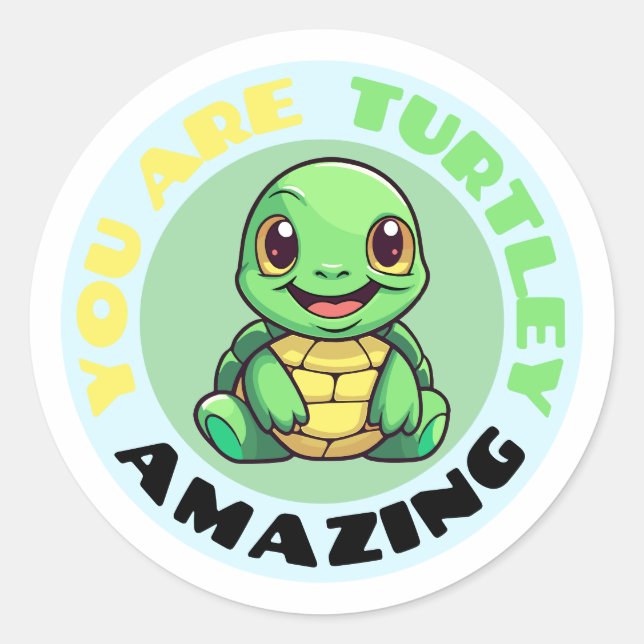 You Are Turtley Amazing Cute Turtle  Classic Round Sticker (Front)