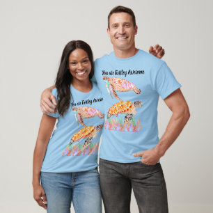 You are Turtley Awesome T-Shirt