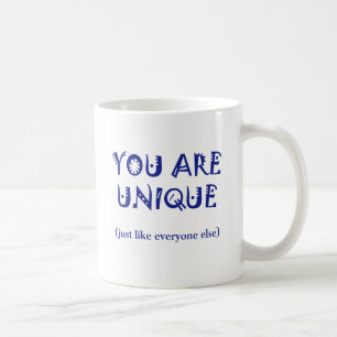 You are Unique Coffee Mug