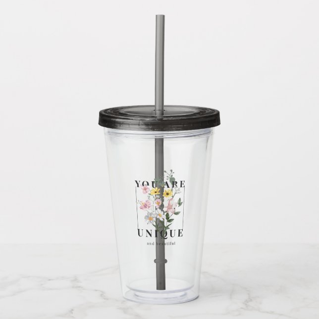 You are Unique Floral Slogan Acrylic Tumbler (Front)