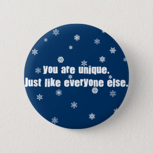 You Are Unique Just Like Everyone Else 6 Cm Round Badge