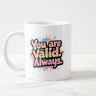 You Are Valid Always - LGBTQ+ Pride Quote Rainbow Large Coffee Mug