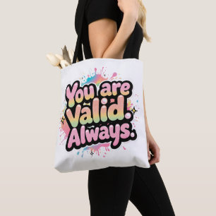You Are Valid Always - LGBTQ+ Pride Quote Rainbow Tote Bag