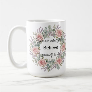You Are What You Believe Yourself To Be Mug