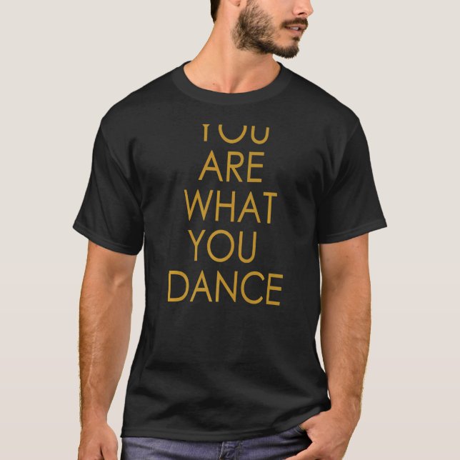 You Are What You Dance ! Fanny Dance Shop T-Shirt (Front)