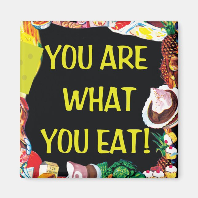 You Are What You Eat Magnet (Front)
