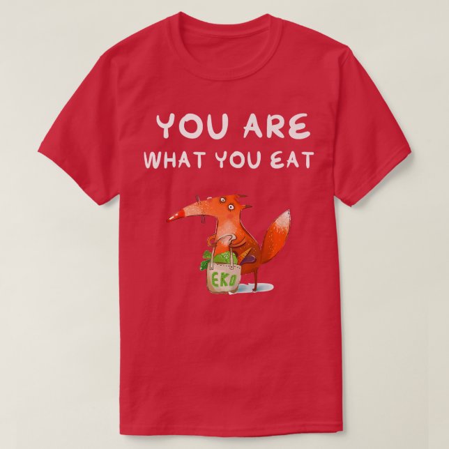 You Are What You Eat  T-Shirt (Design Front)