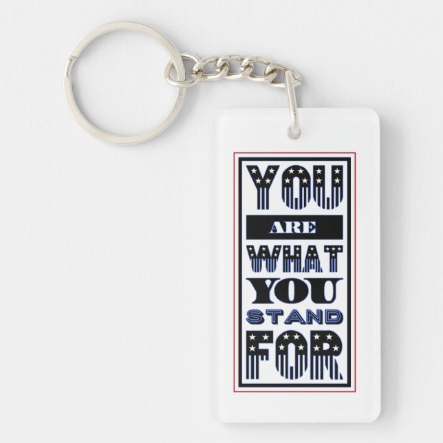 You Are What You Stand For Key Ring (Front)