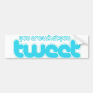 You are what you tweet bumper sticker