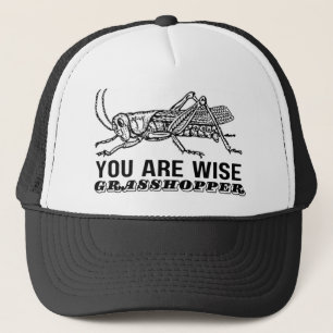 YOU ARE WISE GRASSHOPPER TRUCKER HAT