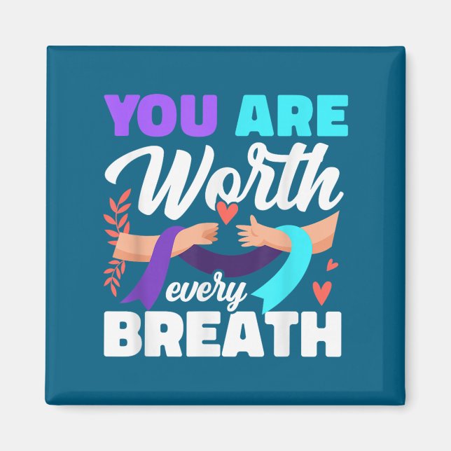You Are Worth Every Breath Depression Awareness  Magnet (Front)