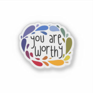 YOU ARE WORTHY