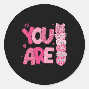 You Are Worthy Beautiful Loved Enough Valentine's Classic Round Sticker