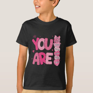 You Are Worthy Beautiful Loved Enough Valentine's T-Shirt