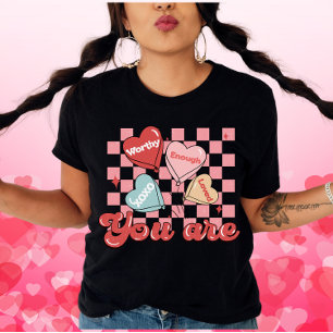You Are Worthy Enough Loved-Self Love Valentine's T-Shirt