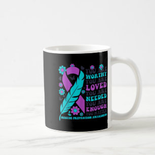 You Are Worthy Loved Needed Enough Suicide Prevent Coffee Mug