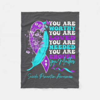 You Are Worthy Loved Needed Enough Suicide Prevent Fleece Blanket
