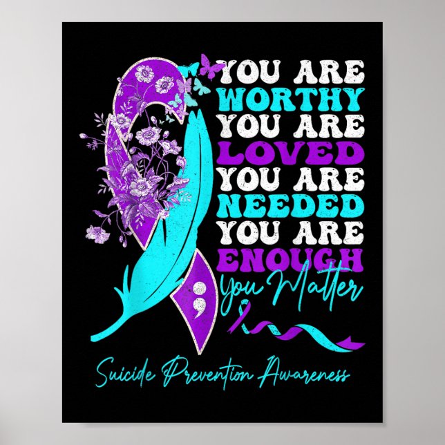 You Are Worthy Loved Needed Enough Suicide Prevent Poster (Front)