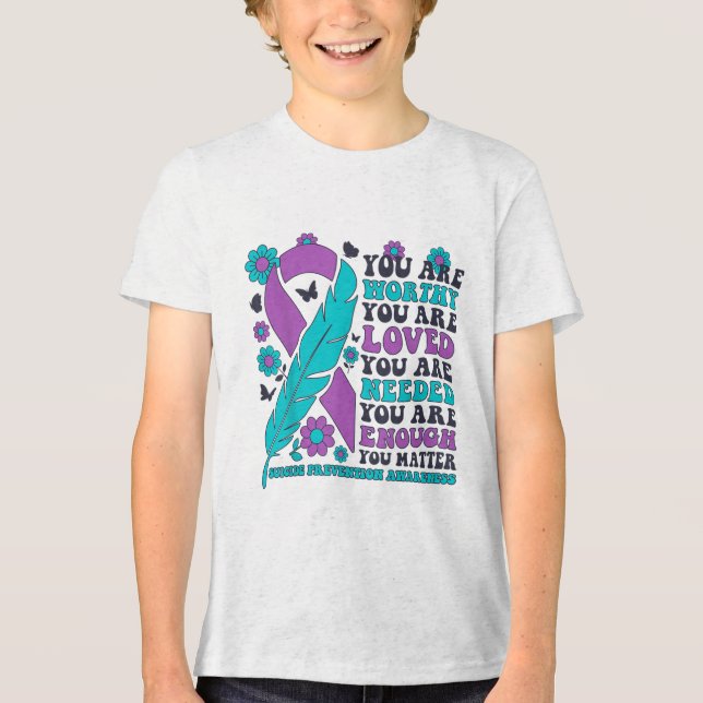 You Are Worthy Loved Needed Enough Suicide Prevent Tri-Blend Shirt (Front)