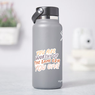 You are worthy of love inspirational quote sticker