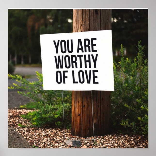 You are worthy of love poster (Front)