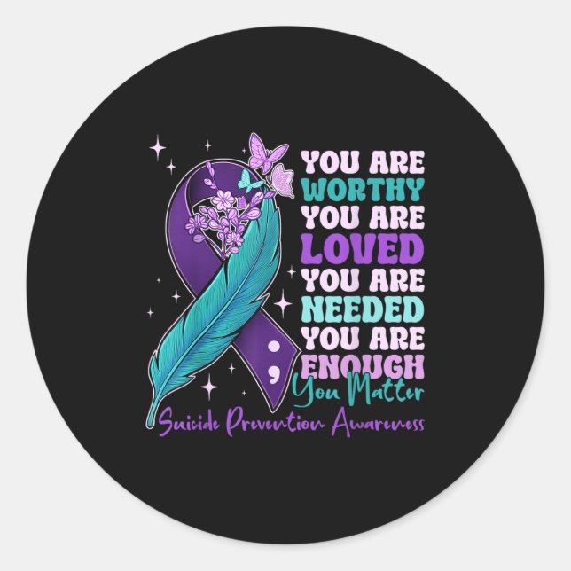 You Are Worthy Suicide Prevention Awareness Motiva Classic Round Sticker (Front)