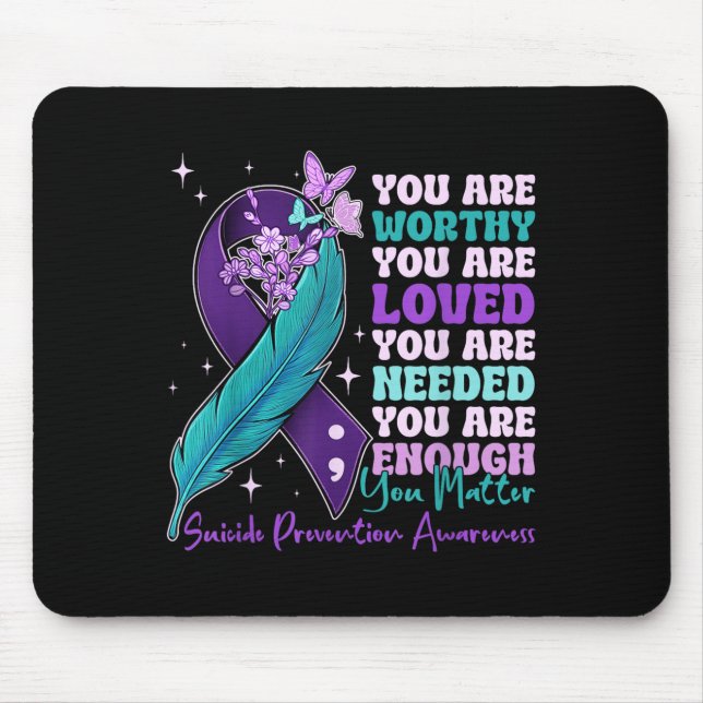 You Are Worthy Suicide Prevention Awareness Motiva Mouse Mat (Front)