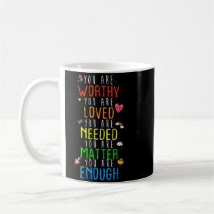 You Are Worthy You Are Loved Prevention Awareness Coffee Mug