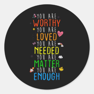 You Are Worthy You Are Loved Suicide Prevention Aw Classic Round Sticker