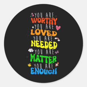 You Are Worthy You Are Loved Suicide Prevention Aw Classic Round Sticker