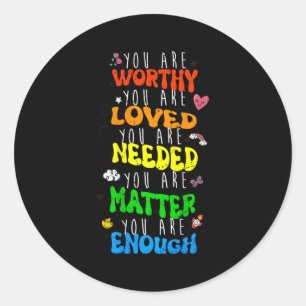 You Are Worthy You Are Loved Suicide Prevention Aw Classic Round Sticker