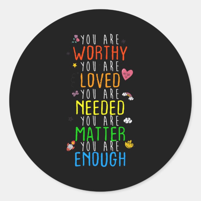 You Are Worthy You Are Loved Suicide Prevention Aw Classic Round Sticker (Front)