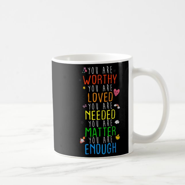 You Are Worthy You Are Loved Suicide Prevention Aw Coffee Mug (Right)