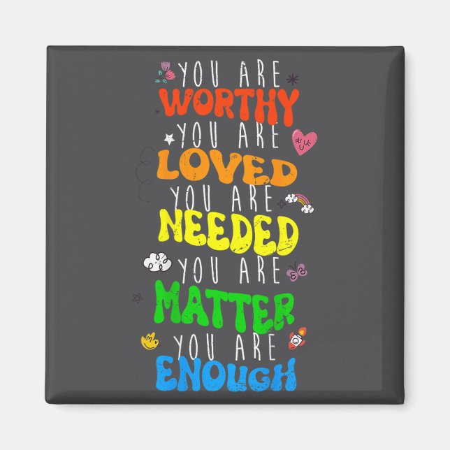 You Are Worthy You Are Loved Suicide Prevention Aw Magnet (Front)