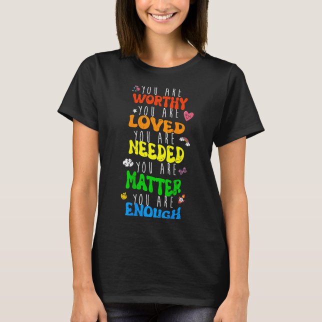 You Are Worthy You Are Loved Suicide Prevention Aw T-Shirt (Front)