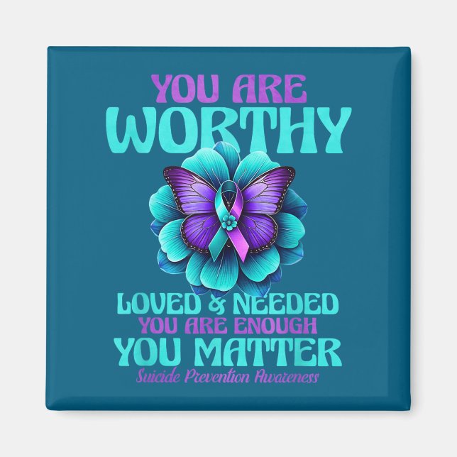 You Are Worthy You Are Loved You Are Needed  Magnet (Front)