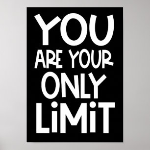 You Are Your Only Limit Motivational Quote Black Poster