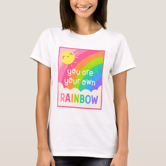 You Are Your Own Rainbow T-Shirt (Front)