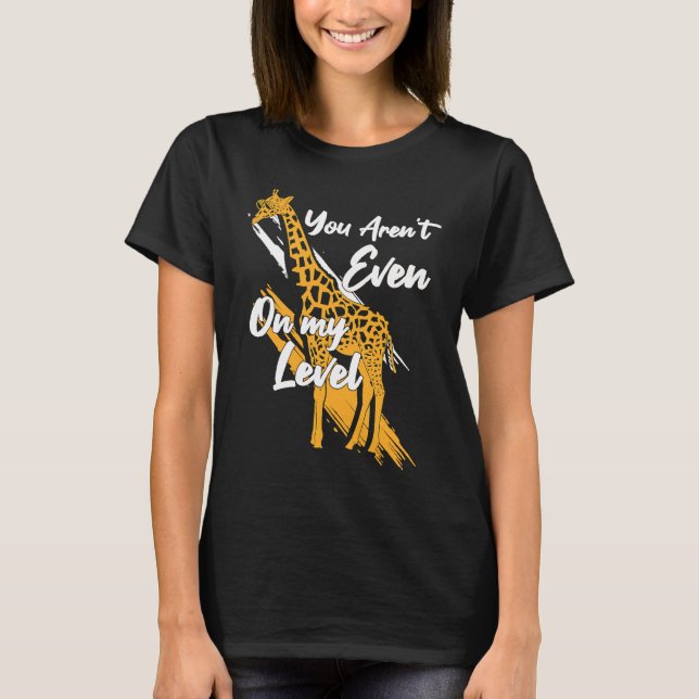 You Aren't Even On My Level Giraffe Sunglasses Wom T-Shirt (Front)