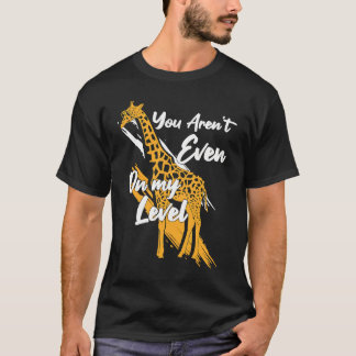 You Aren't Even On My Level Giraffe Sunglasses Wom T-Shirt