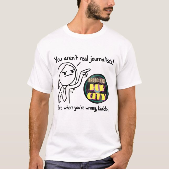 You aren't real journalists T-Shirt (Front)