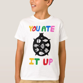 You Ate It Up T-Shirt