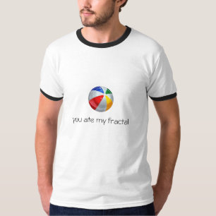 you ate my fractal T-Shirt
