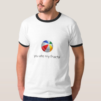 you ate my fractal T-Shirt