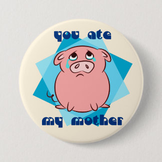 You ate my mother 7.5 cm round badge