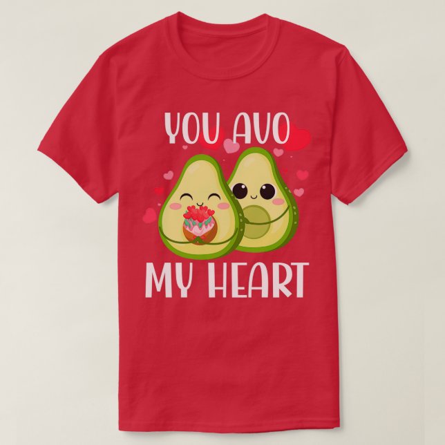 You Avo My Heart Cute Avocado Valentines Day Funny T-Shirt (Design Front)