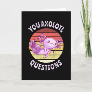 You axolotl questions card