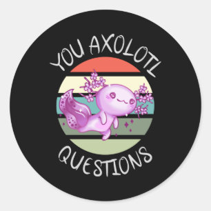 You axolotl questions classic round sticker