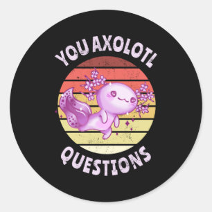 You axolotl questions classic round sticker